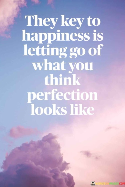 They-Key-Happiness-Us-Letting-Is-Lettting-Go-Of-What-Quotes.jpeg