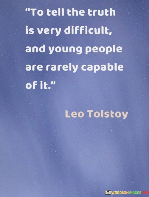 To-Tell-The-Truth-Is-Very-Difficult-And-Young-People-Are-Quotes.jpeg