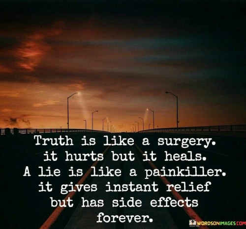 Truth-Is-Like-A-Surgery-It-Hurts-But-It-Heals-A-Lie-Is-Like-Quotes.jpeg