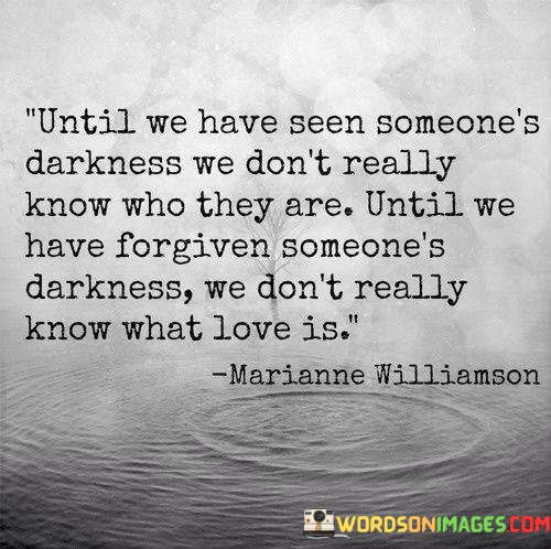 Until-We-Have-Seen-Someones-Darkness-We-Dont-Really-Quotes.jpeg