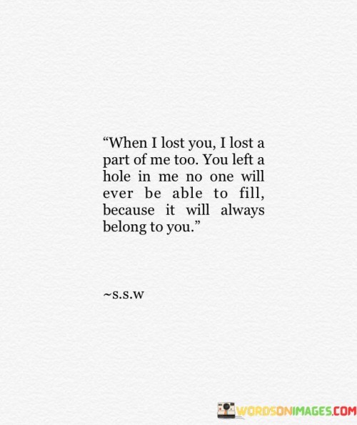 When-I-Lost-You-I-Lost-A-Part-Of-Me-Too-You-Left-A-Hole-Quotes.jpeg