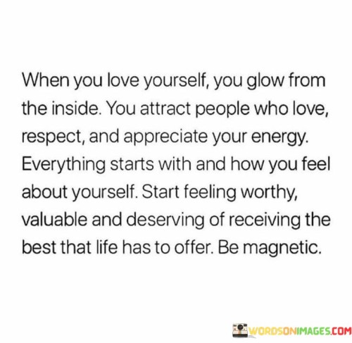 When-You-Love-Yourself-You-Glow-From-The-Inside-You-Attract-Quotes.jpeg