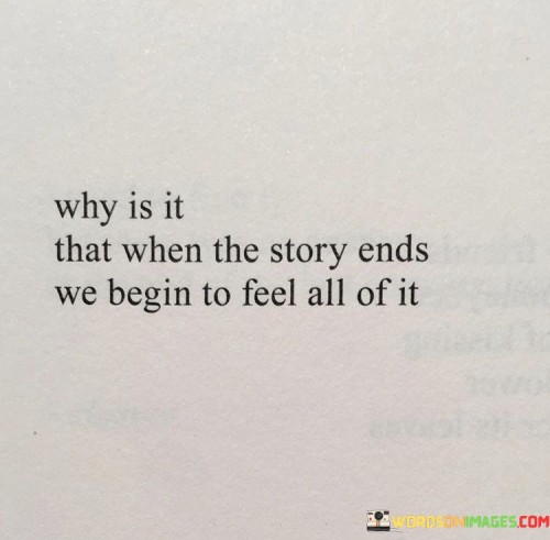 Why-Is-It-That-When-The-Story-Ends-We-Begin-The-Story-End-Quotes.jpeg