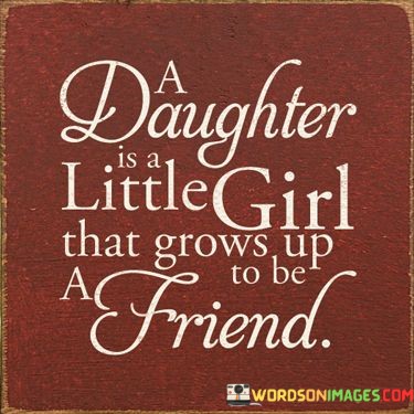 A-Daughter-Is-A-Little-Girl-That-Grows-Up-To-Be-Quotes.jpeg