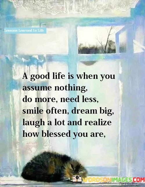 A-Good-Life-Is-When-You-Assume-Nothing-Quotes.jpeg