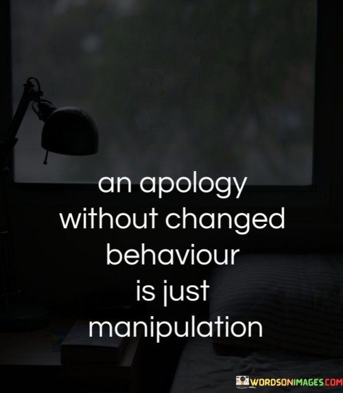 An-Apology-Without-Changed-Behaviour-Quotes.jpeg