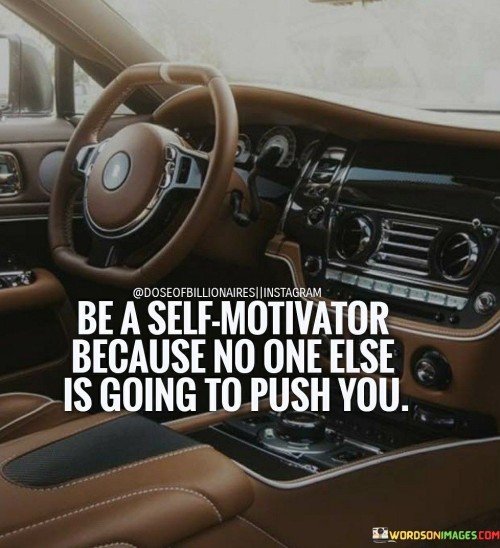 Be-A-Self-Motivator-Because-No-One-Quotes.jpeg