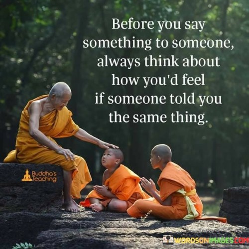 Before-You-Say-Something-To-Someone-Quotes.jpeg