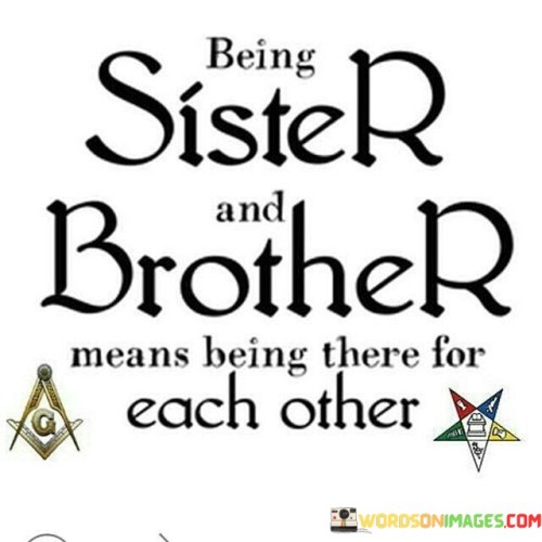 Being-Sister-And-Brother-Means-Being-There-Quotes.jpeg