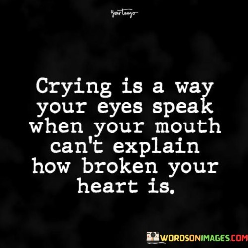 Crying-Is-A-Way-Your-Eyes-Speak-When-Your-Quotes.jpeg