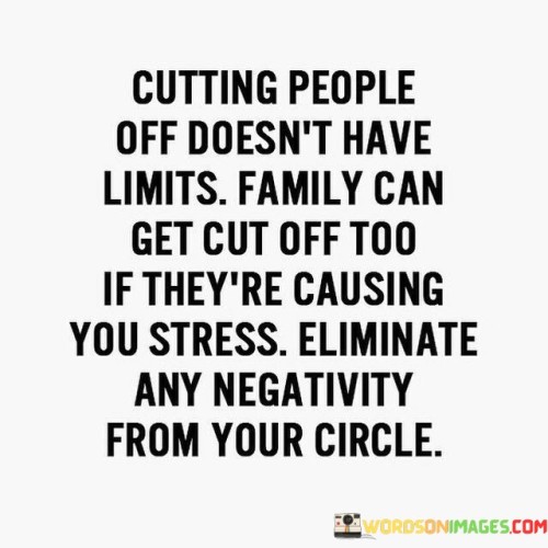 Cutting-People-Off-Doesnt-Have-Limits-Family-Quotes.jpeg