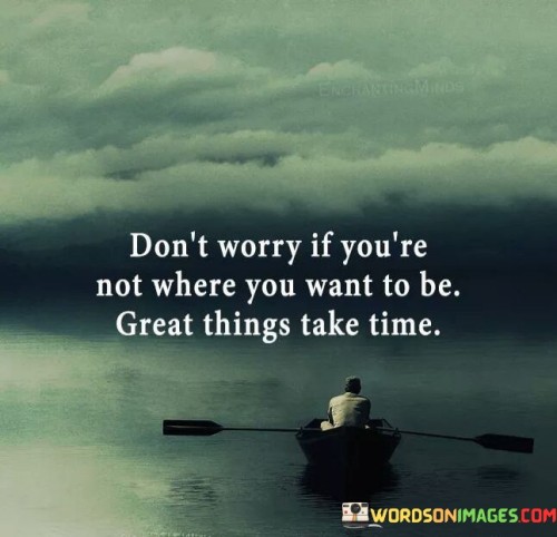 Dont-Worry-If-Youre-Not-Where-You-Quotes.jpeg