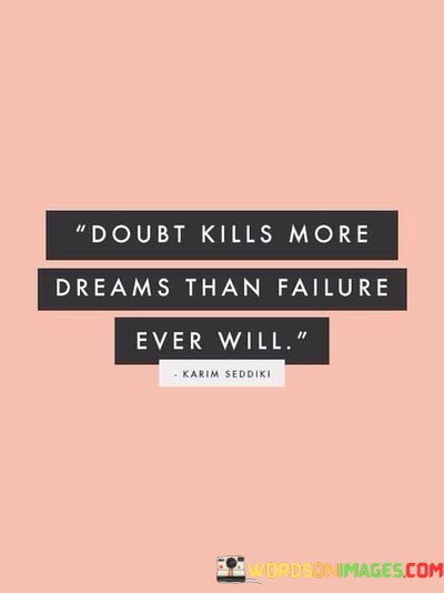 Doubt-Kills-More-Dreams-Than-Failure-Every-Will-Quotes.jpeg