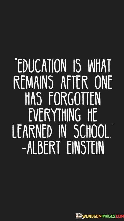 Education-Is-What-Remains-After-One-Has-Quotes.jpeg