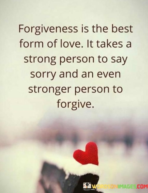 Forgiveness-Is-The-Best-Form-Of-Love-It-Takes-A-Strong-Quotes.jpeg