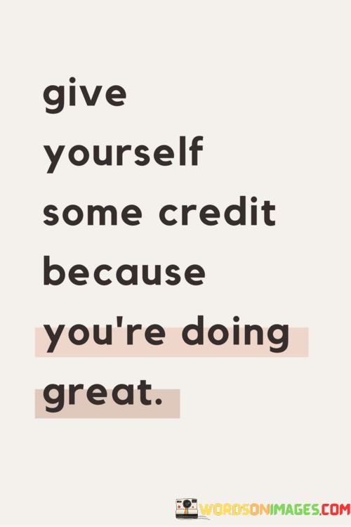 Give-Yourself-Some-Credit-Because-Youre-Quotes.jpeg