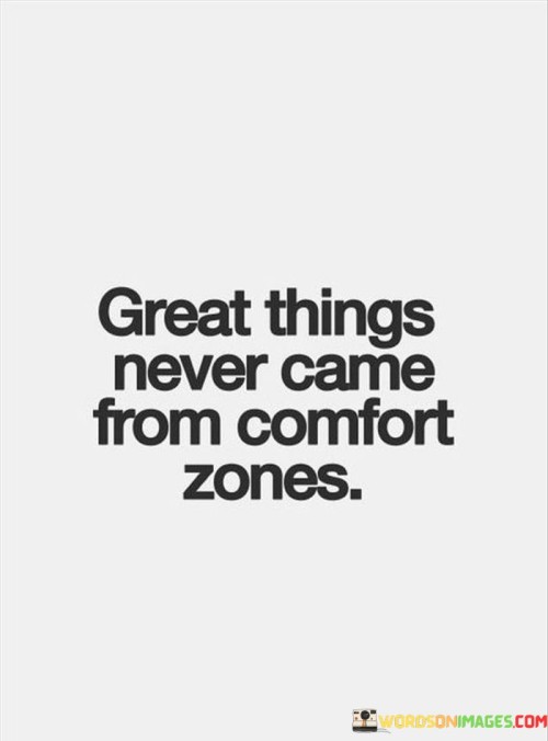 Great-Things-Never-Came-From-Comfort-Zones-Quotes.jpeg