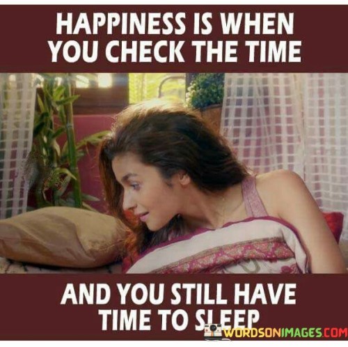 Happiness-Is-When-You-Check-The-Time-Quotes.jpeg