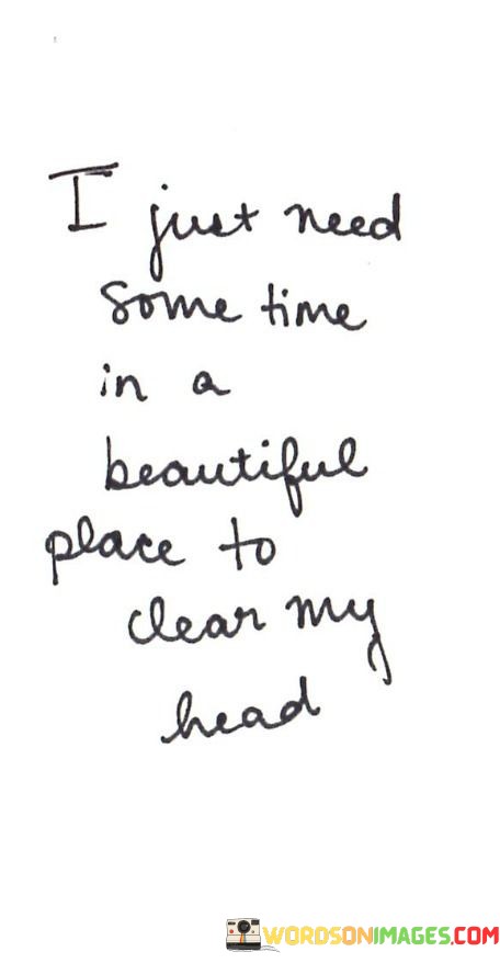 I-Just-Need-Sometime-In-A-Beautiful-Quotes.jpeg