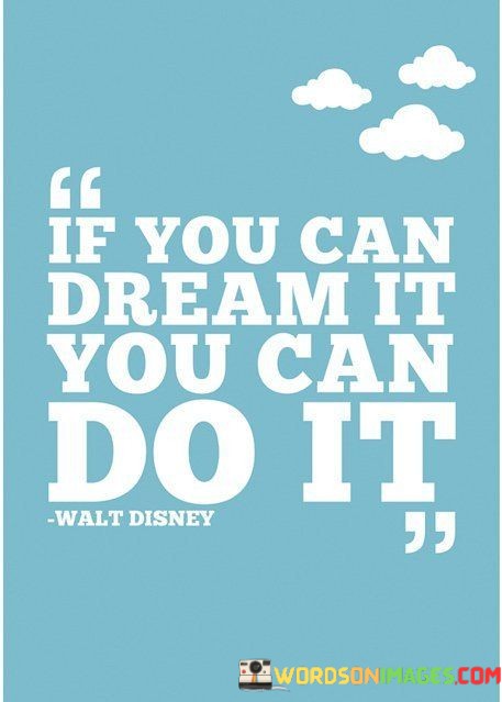 If-You-Can-Dream-It-You-Can-Do-It-Quotes.jpeg