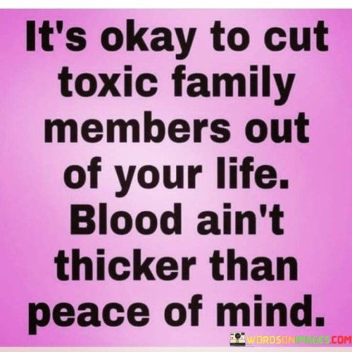 Its-Okay-To-Cut-Toxic-Family-Members-Out-Quotes.jpeg