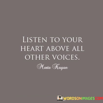 Listen-To-Your-Heart-Above-All-Other-Voice-Quotes.jpeg
