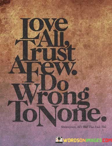 Love-All-Trust-A-Few-Do-Wrong-To-None-Quotes.jpeg