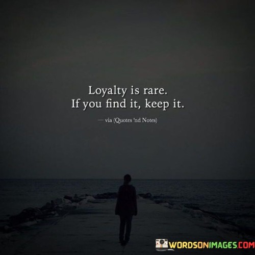 Loyalty-Is-Rare-If-You-Find-It-Keep-It-Quotes.jpeg