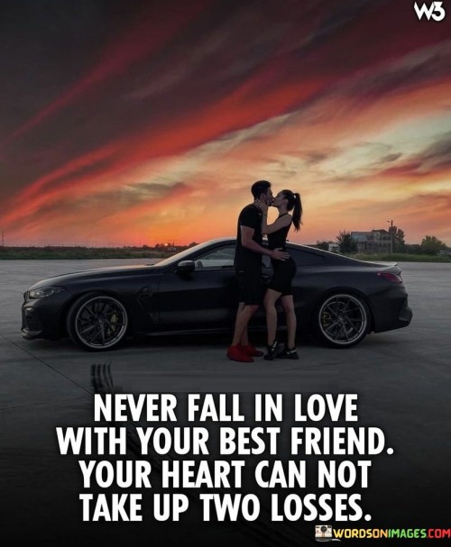 Never-Fall-In-Love-With-Your-Best-Friend-Quotes.jpeg
