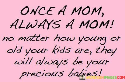 Once-A-Mom-Always-A-Mom-A-Matter-How-Quotes.jpeg