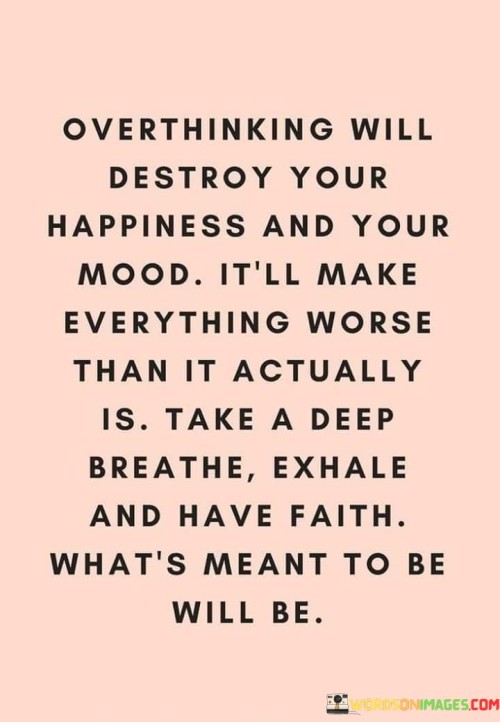 Overthinking-Will-Destroy-Your-Happiness-And-Your-Mood-Quotes.jpeg