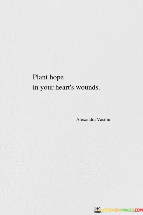 Plant-Hope-Is-Very-Heart-Wounds-Quotes.jpeg