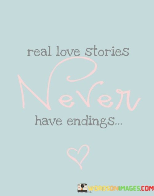 Real-Love-Stories-Never-Have-Endings-Quotes.jpeg