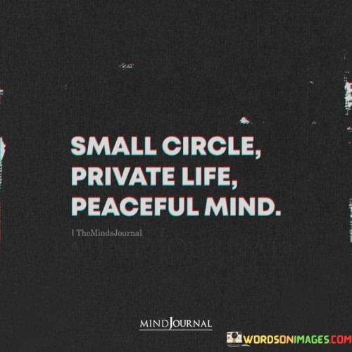Small-Circle-Private-Life-Peaceful-Mind-Quotes.jpeg