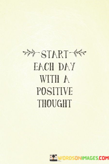 Start-Each-Day-With-A-Positive-Thought-Quotes.jpeg