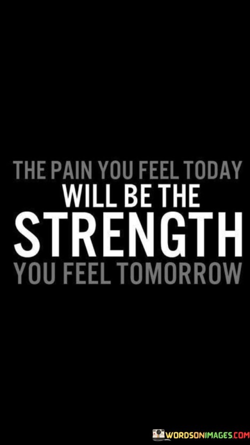 The-Pain-You-Feel-Today-Will-Be-The-Quotes.jpeg