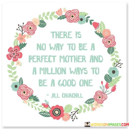 There-Is-No-Way-To-Be-A-Perfect-Mother-And-A-Million-Quotes.jpeg