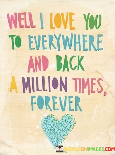 Well-I-Love-You-To-Everywhere-And-Back-A-Million-Quotes.jpeg
