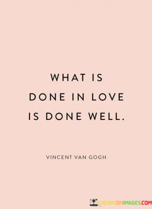 What-Is-Done-In-Love-Is-Done-Well-Quotes.jpeg