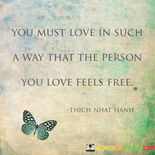 You-Must-Love-In-Such-A-Way-That-The-Person-You-Love-Feels-Free-Quotes.jpeg