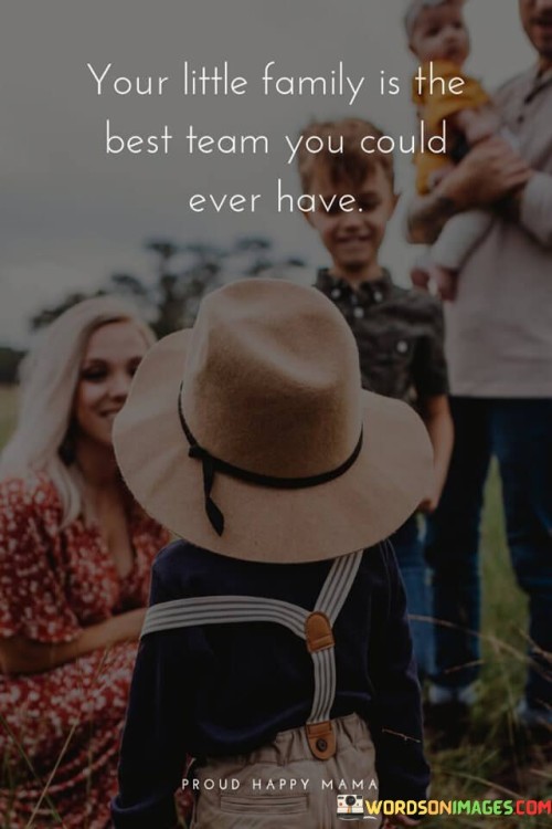 Your-Little-Family-Is-The-Best-Team-You-Could-Quotes.jpeg