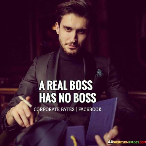 A-Real-Boss-Has-No-Boss-Quotes.jpeg