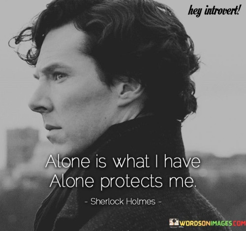 Alone-Is-What-I-Have-Alone-Protects-Me-Quotes.jpeg