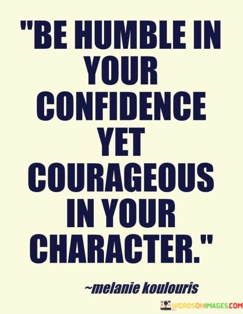 Be-Humble-In-Your-Confidence-Yet-Courageous-Quotes.jpeg