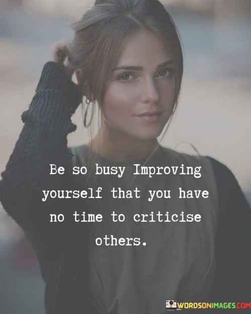 Be-So-Busy-Improving-Yourself-That-You-Have-Quotes.jpeg