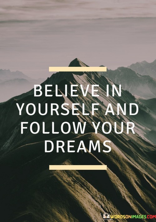 Believe-In-Yourself-And-Follow-Your-Dreams-Quotes.jpeg