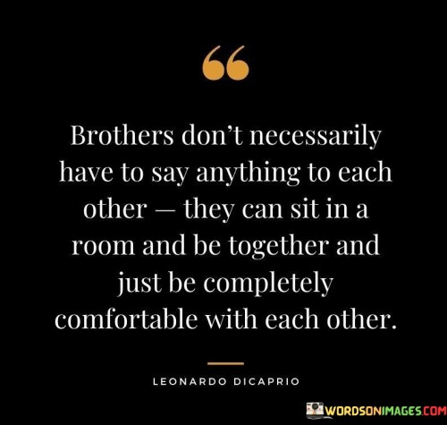 Brothers-Dont-Necessarily-Have-To-Say-Anything-To-Each-Quotes.jpeg