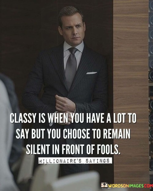 Classy-Is-When-You-Have-A-Lot-To-Say-But-Quotes.jpeg
