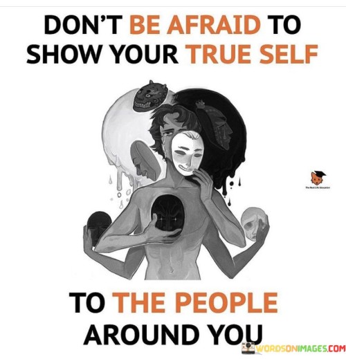 Dont-Be-Afraid-To-Show-Your-True-Quotes.jpeg