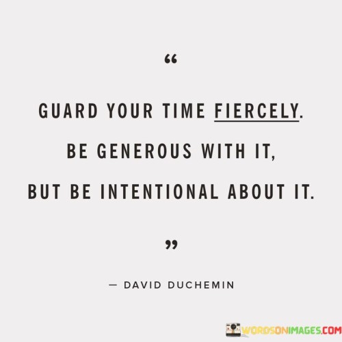 Guard-Your-Time-Fiercely-Be-Generous-Quotes.jpeg